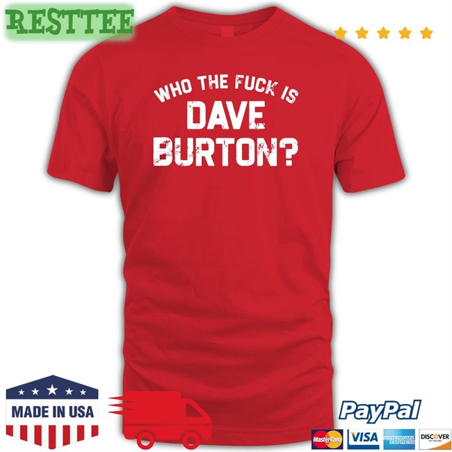 Who The Fuck Is Dave Burton Charity Long Sleeve The Hold Steady Merch Who The Fuck Is Dave Burton Charity Tee The Hold Steady Merch