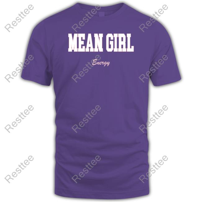 Mean Girl Energy Tee Barstool Sports Mean Girl Energy Crewneck Sweatshirt