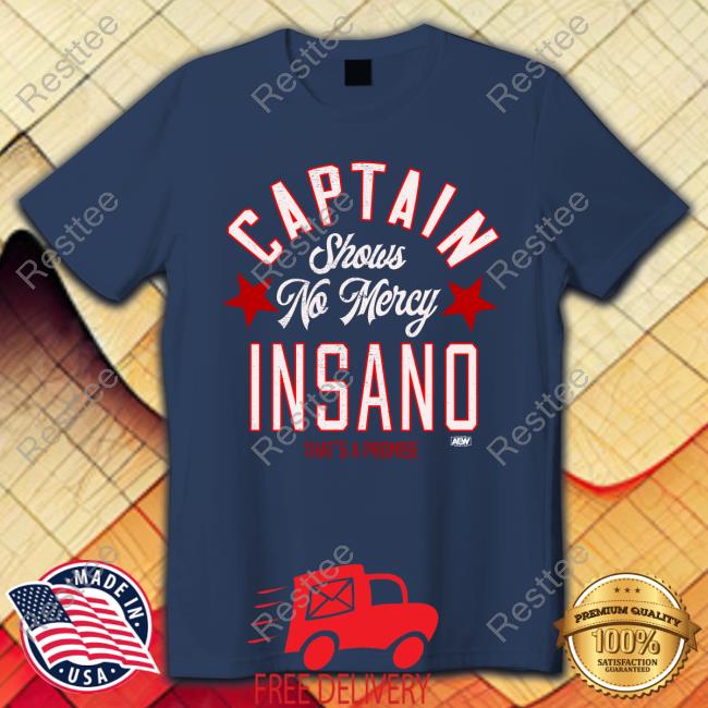 Captain Insano Shows No Mercy Shop Aew Shirt Captain Insano Shows No Mercy Tee