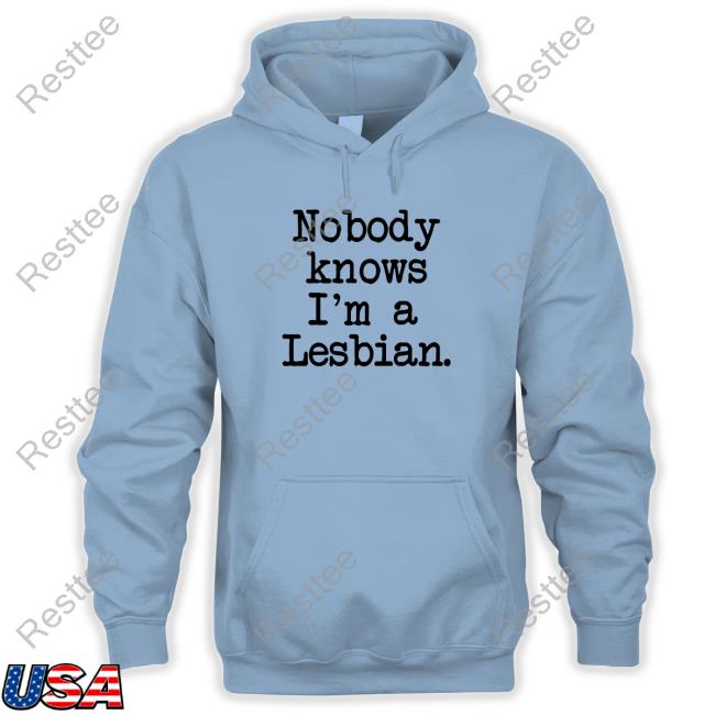 Nobody Knows I'm A Lesbian Edition Limited Sweatshirt Gold Nobody Knows I'm A Lesbian Original Gold Hoodie Shirt