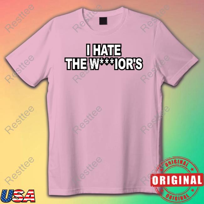 I Hate The Warriors T-Shirt