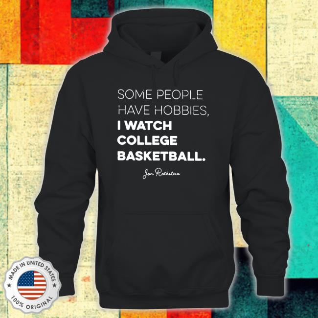 Some people have Hobbies I watch College Basketball Jon Rothstein Tee Shirt