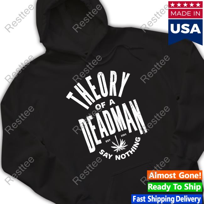 Theory Of A Deadman Est 2001 Say Nothing Shirt Theory Store Theory Of A Deadman Est 2001 Say Nothing Sweatshirts