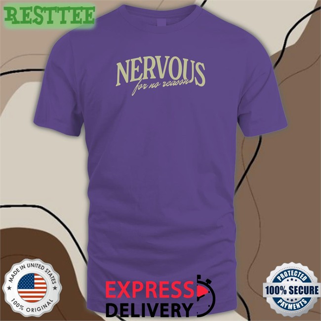 Nervous for No Reason Shirts