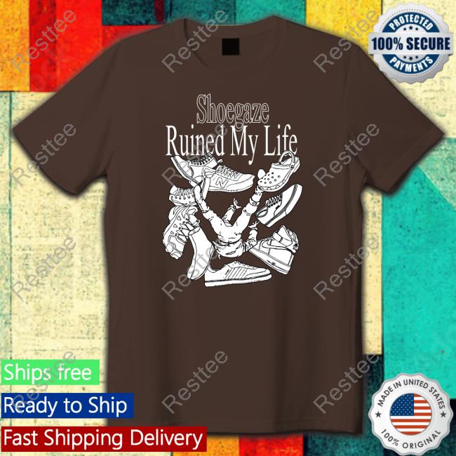 Shoegaze Ruined My Life T-Shirt Fuckoffenola Original Shoegaze Ruined My Life Black Hoodie Shirt