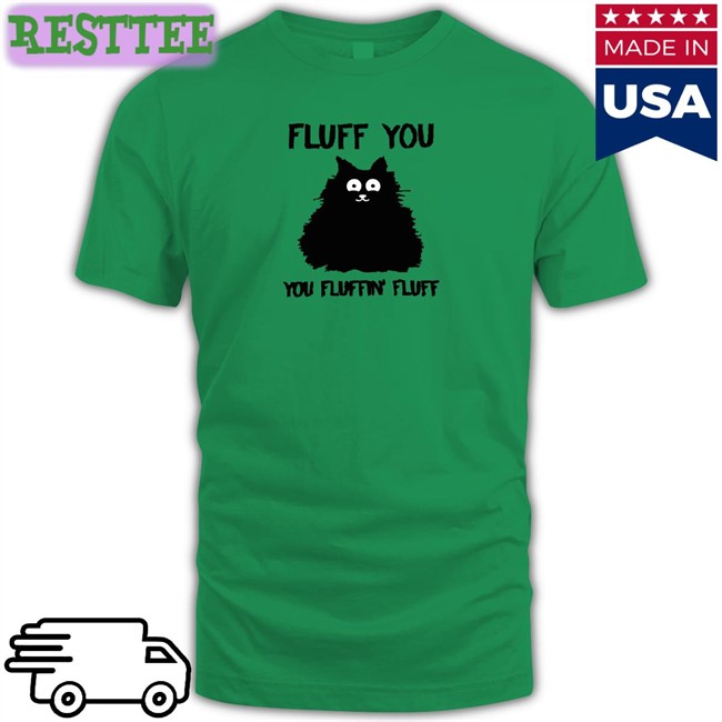 Fluff You You Fluffin Fluff Tee Cupcake From Hell Cat Fluff You You Fluffin Fluff Shirts