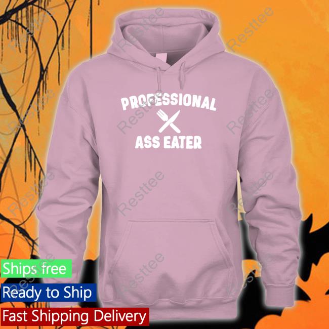 Official Professional Ass Eater Shirt Shirts