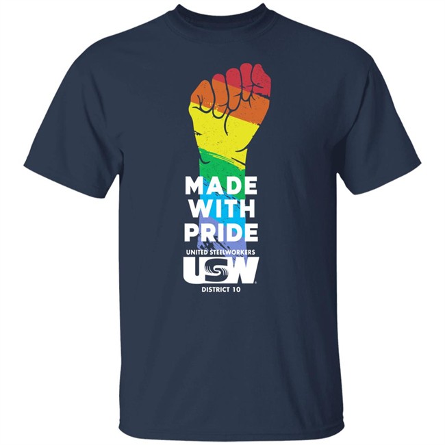 Made With Pride United Steelworkers Usw District 10 LGBTQ Shirt Dripped Out Trade Unionists