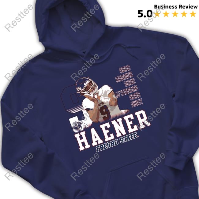 Haener Fresno State Good Morning Good Afternoon Good Night Long Sleeve Tee Haener Fresno State Good Morning Good Afternoon Good Night Sweatshirt