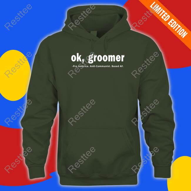 Ok Groomer Pro America Anti Communist Based Af Tee Official Ok Groomer Pro America Anti Communist Based Af Shirts
