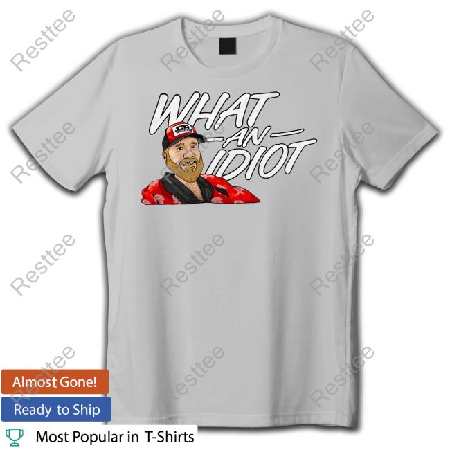 Couch Racer Shop What An Idiot Shirt