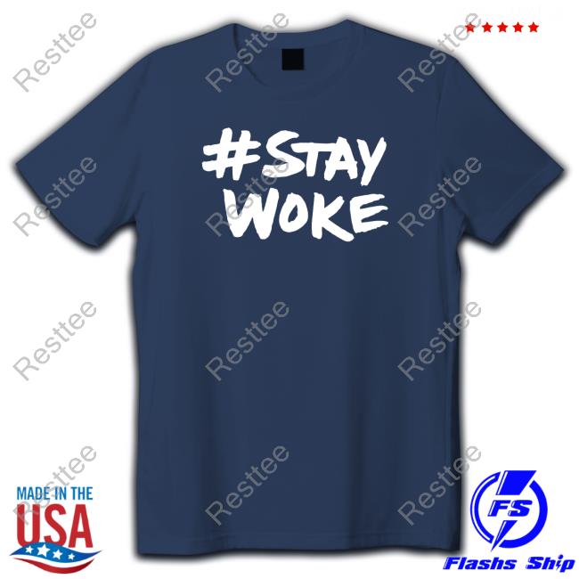 Official #Staywoke Shirt