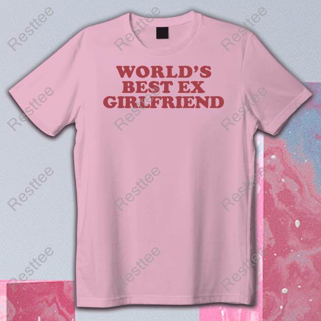 World's Best Ex Girlfriend T Shirt