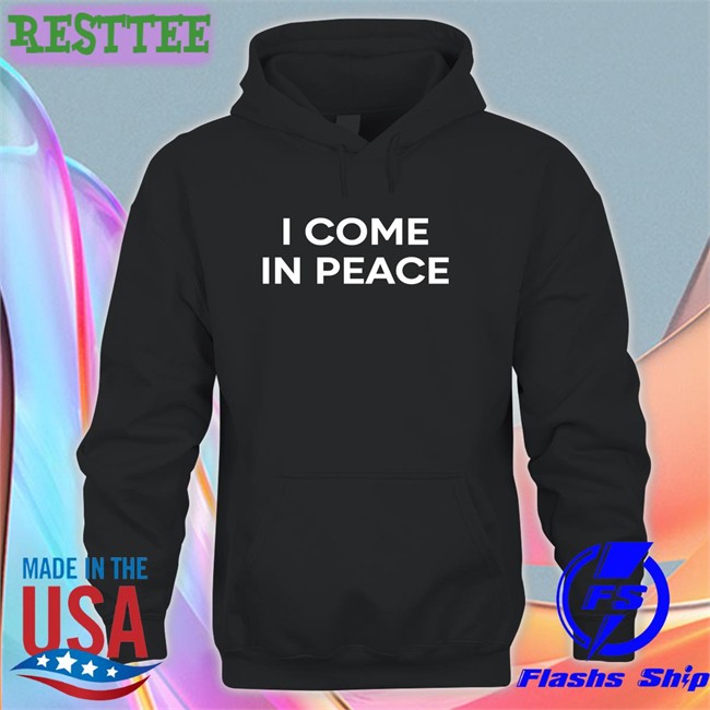 I Come In Peace Tees Gureko11
