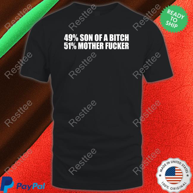 49% Son Of A Bitch 51% Mother Fucker Hooded Sweatshirt