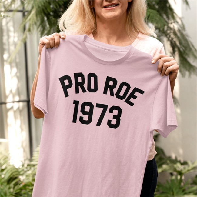 Pro Roe 1973 Shirts
