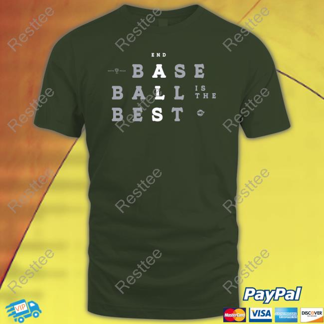 End Baseball Is The Best T-Shirt