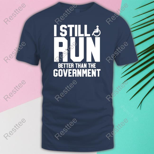 I Still Run Better Than The Government Hoodie
