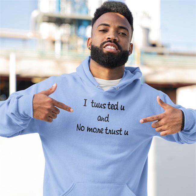 I Tuusted U And No More Trust U Tee Shirt Poorly Translated Shirts