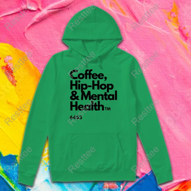 Ulovewendy Coffee Hip Hop And Mental Health Sweatshirt Chhamh Coffee Hip Hop And Mental Health Tee