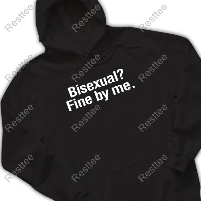 Shirts That Go Hard Bisexual? Fine By Me. Cap Shirtsthtgohard