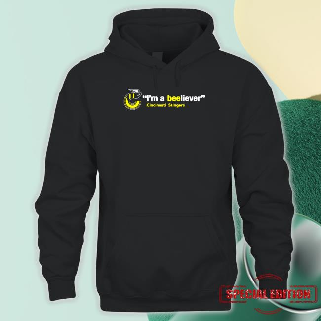 Cincinnati Stingers I’m a Beeliever Hoodies Cincinnati Stingers I’m a Beeliever Hooded Sweatshirt