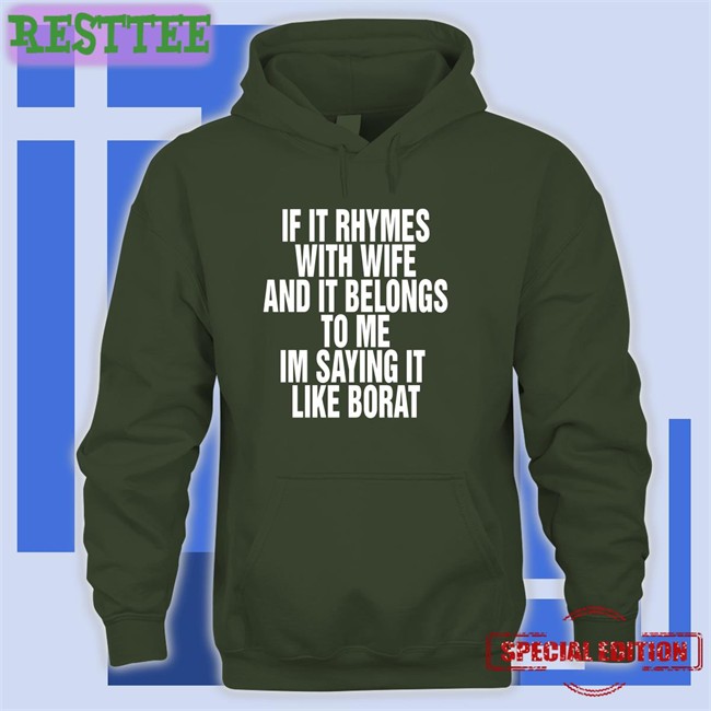 Goodshirts Merch Shirts That Go Hard If It Rhymes With Wife And It Belongs To Me Im Saying It Like Borat Shirt Shirts That Go Hard If It Rhymes With Wife And It Belongs To Me Im Saying It Like Borat Tank Top Goodshirts Merch