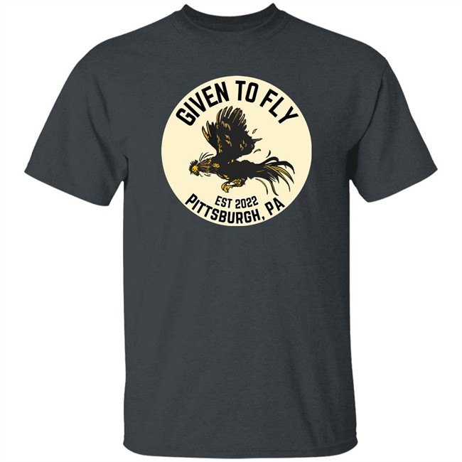 Given To Fly Est 2022 Pittsburgh PA Shirt Troy Beck Federal Galley Given To Fly Est 2022 Pittsburgh PA Shirt Troy Beck Federal Galley