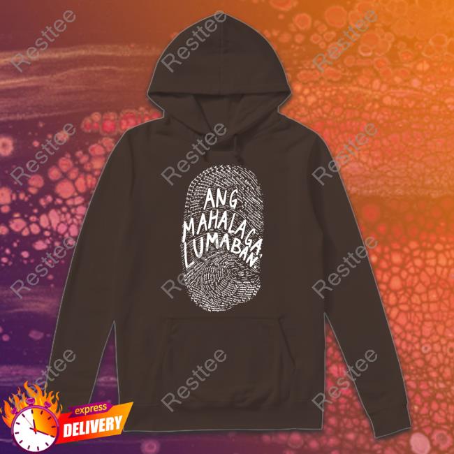 Linya Linya Merch Ang Mahalaga Lumaban Tee Shirt