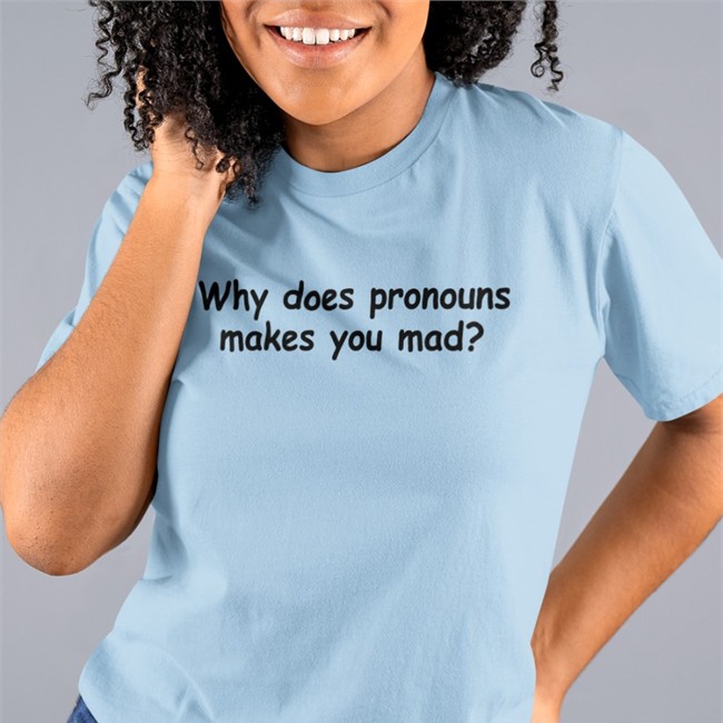 Why Does Pronouns Makes You Mad Hoodie Weird Thrift Store Shirts