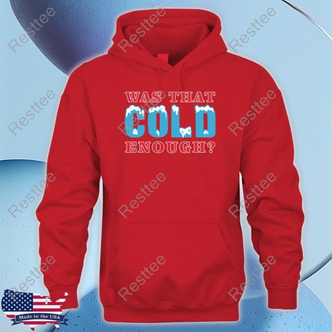 26 Shirts Was That Cold Enough Tee Shirt