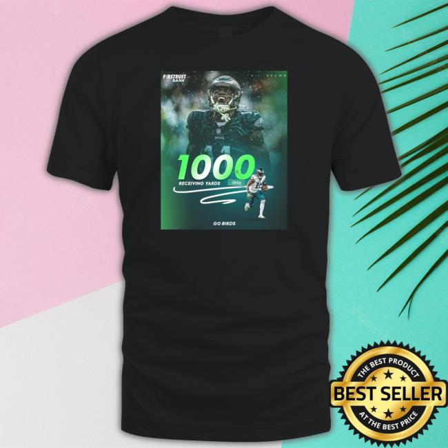 Official Philadelphia Eagles A J Brown 1000 Receiving Yards Shirt