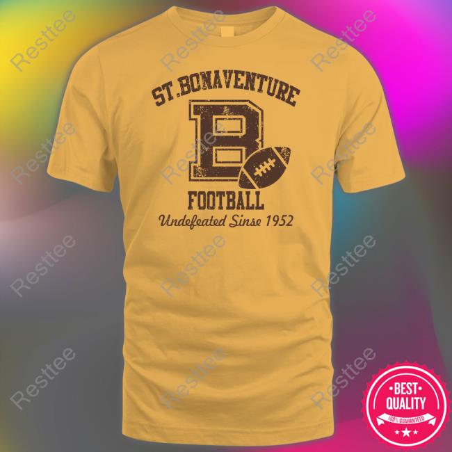 Official St Bonaventure Football Undefeated Since 1952 Shirt
