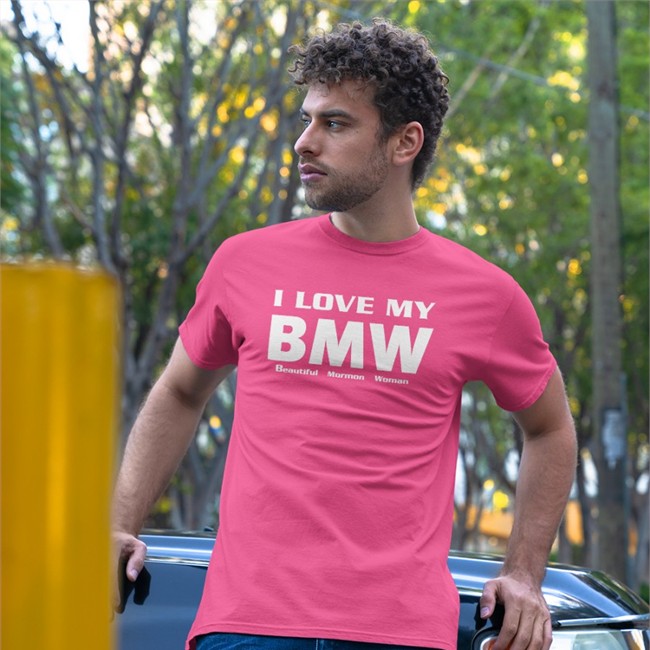 Shirts That Go Hard I Love My Bmw Beautiful Mormon Woman Shirts Shirts That Go Hard I Love My Bmw Beautiful Mormon Woman T Shirt