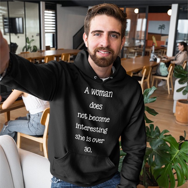 A Woman Does Not Become Interesting She Is Over 30 Shirts