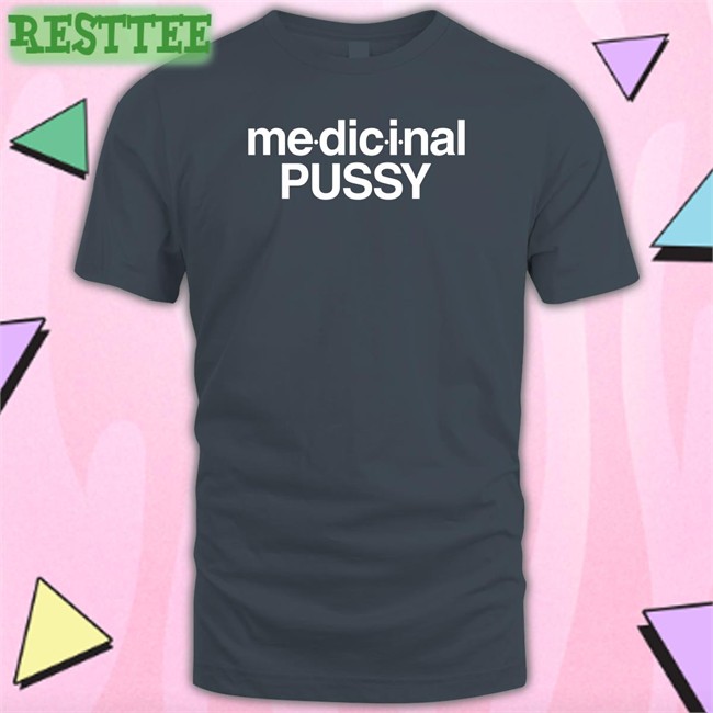 Medicinal Pussy Tee
