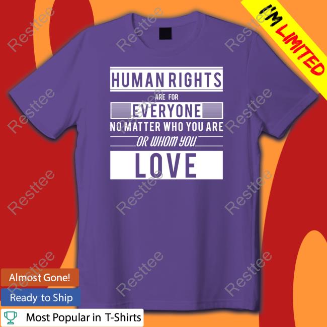 Human Rights Are For Everyone No Matter Who You Are Or Whom You Love Long Sleeve T Shirt Un Free & Equal