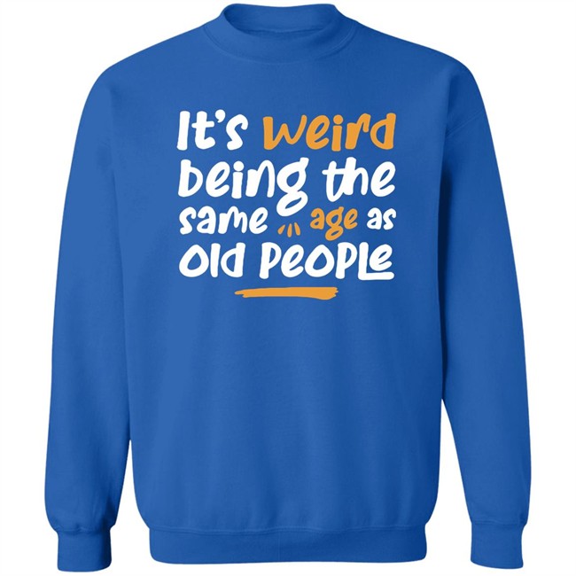 Emily Winston It Is Weird Being The Same Age As Old People Shirt Emily Winston It Is Weird Being The Same Age As Old People Shirt