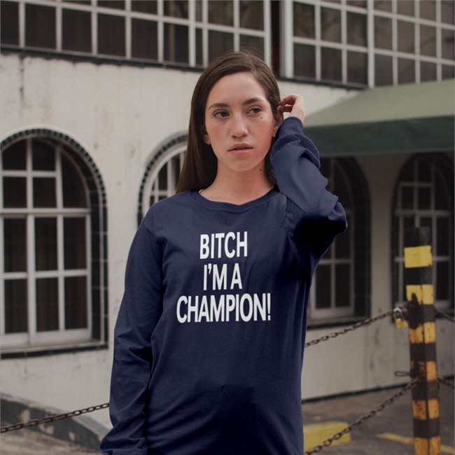 Bitch I'm A Champion Long Sleeved Steve Staeger