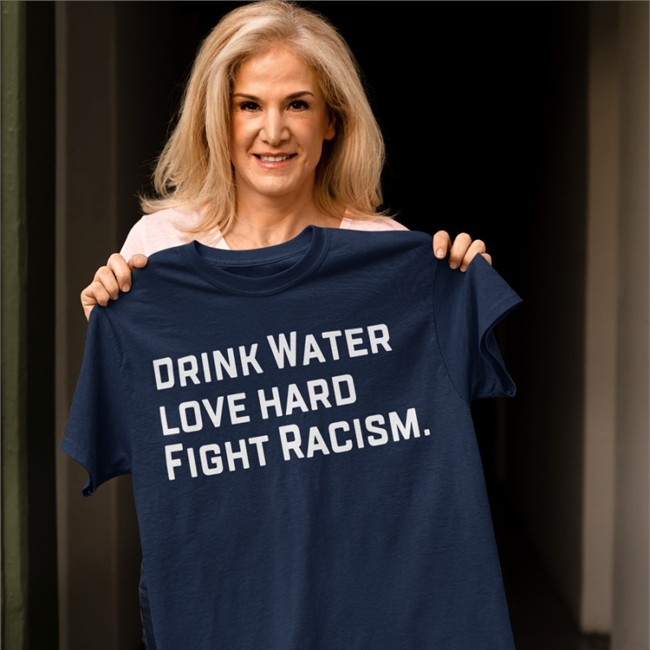 Drink Water Love Hard Fight Racism Sweatshirt Sean Huiet Everyonewelcome Fightracism