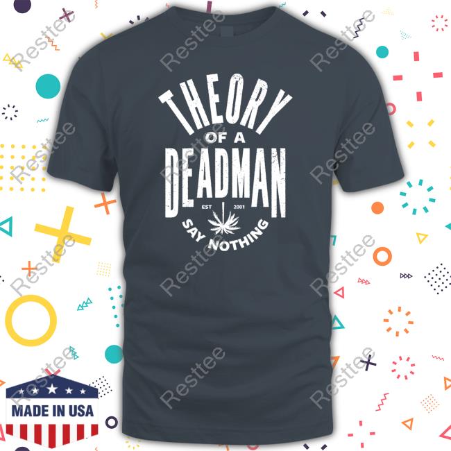 Theory Of A Deadman Est 2001 Say Nothing Shirt Theory Store Theory Of A Deadman Est 2001 Say Nothing Shirts