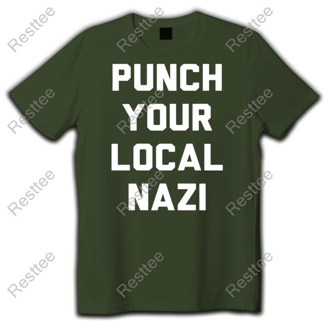 Punch Your Local Nazi Tee Shirt Punch Your Local Nazi Hoodie Ian Miles Cheong