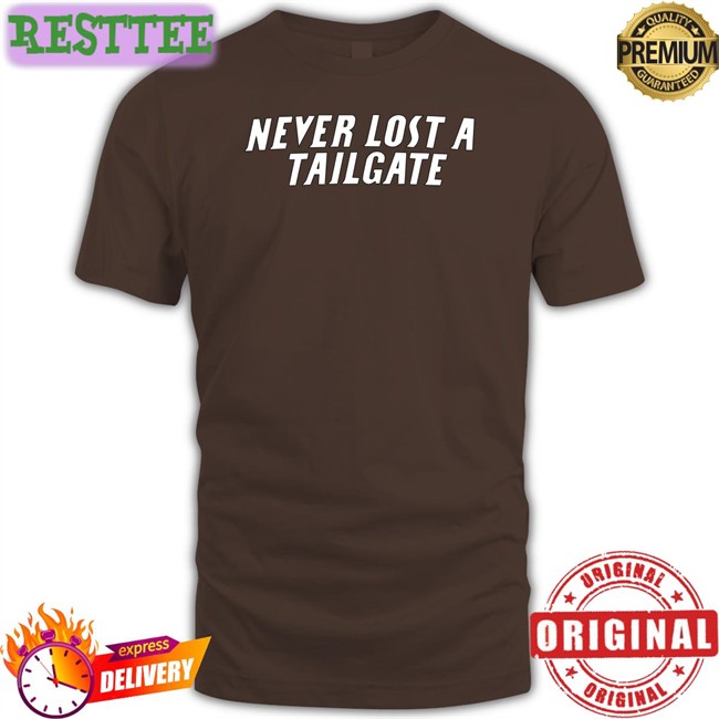 Chicks Barstool Sports Never Lost A Tailgate Tee Shirt