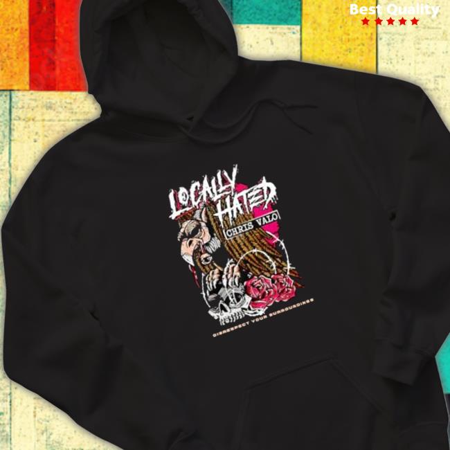 Locally hated disrespect your surroundings Sweatshirts Official Locally hated disrespect your surroundings T-Shirt