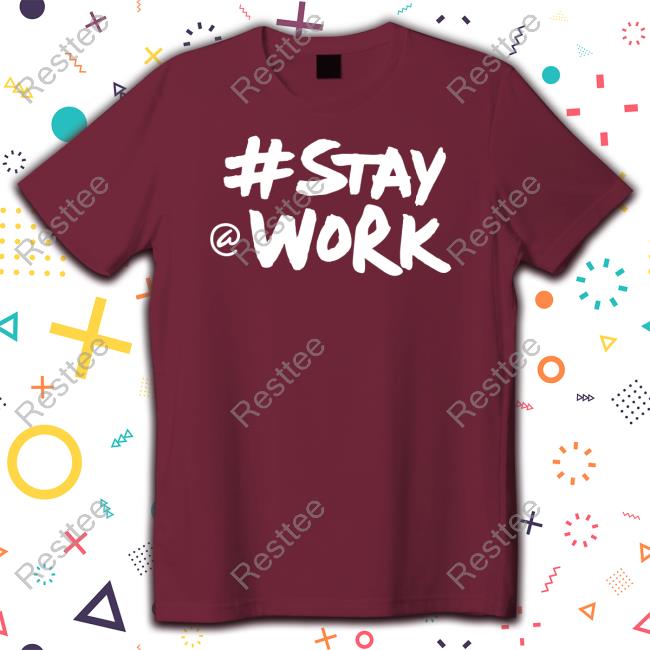Elon Musk Stay Work Hoodie Elon Musk Stay Work #Staywork Tee Shirt