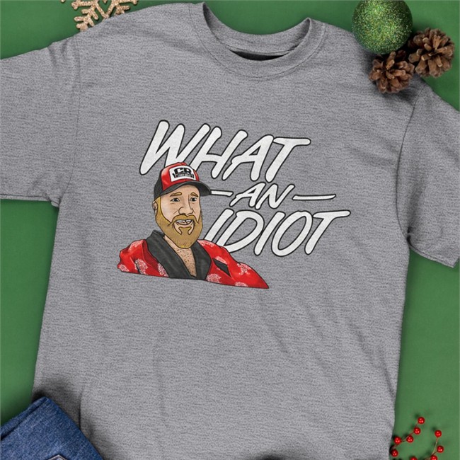What An Idiot Tee