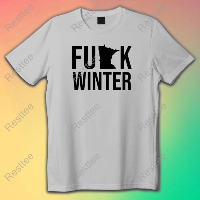 Fuck Winter Unisex T-shirt Fuck Winter Shirts