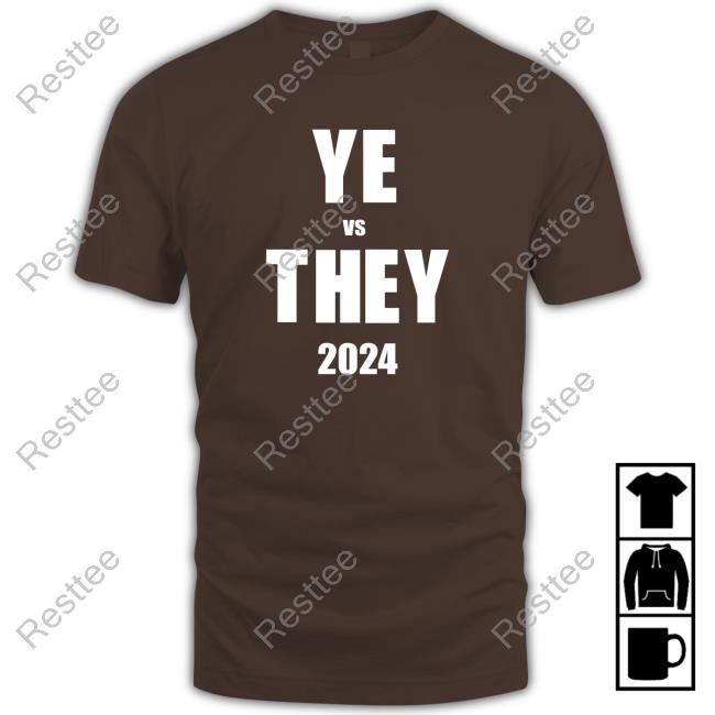 YE vs THEY 2024 Tees YE vs THEY 2024 TShirts Danny Polishchuk
