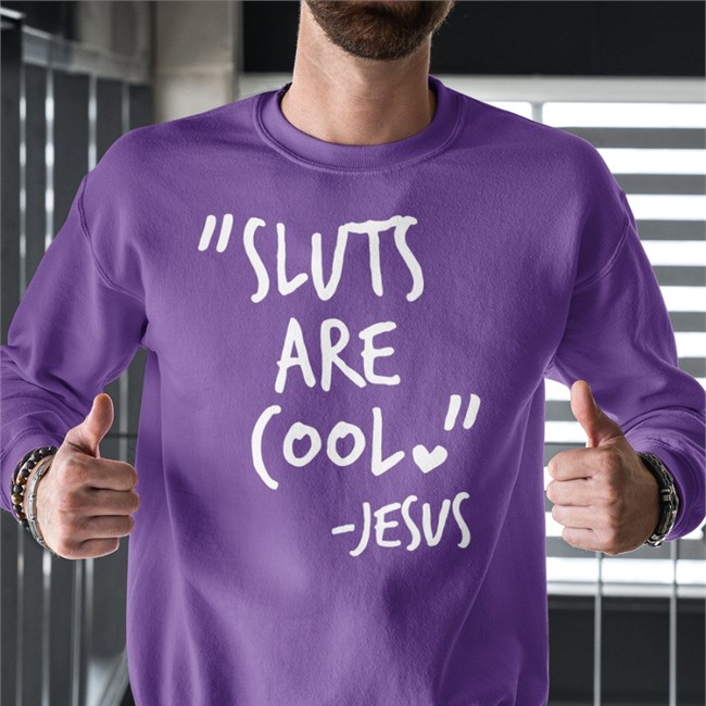 Sluts Are Cool Jesus T Shirts Shirts That Go Hard Merch