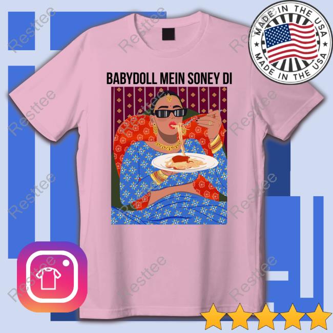 Baby Doll Mein Soney Di T Shirts Baby Doll Mein Soney Di T-Shirt